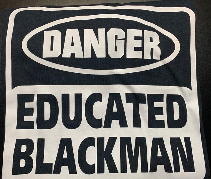 Danger Educated Blackman T-Shirt
